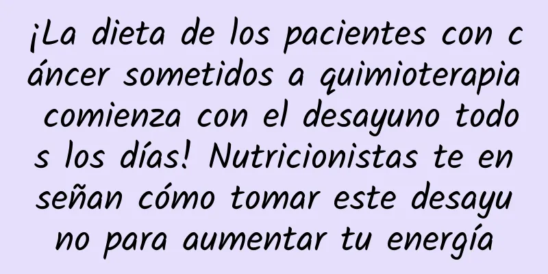 ¡La dieta de los pacientes con cáncer sometidos a quimioterapia comienza con el desayuno todos los días! Nutricionistas te enseñan cómo tomar este desayuno para aumentar tu energía