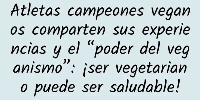 Atletas campeones veganos comparten sus experiencias y el “poder del veganismo”: ¡ser vegetariano puede ser saludable!