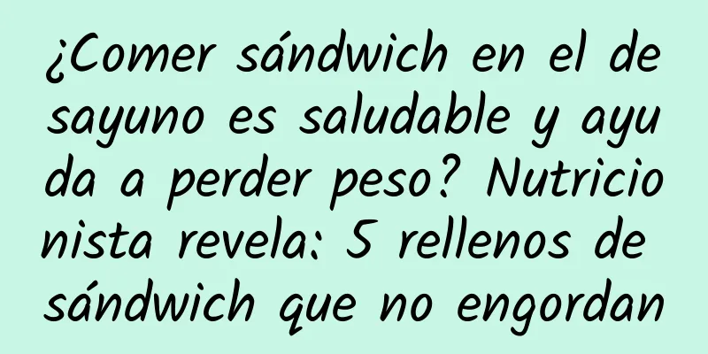 ¿Comer sándwich en el desayuno es saludable y ayuda a perder peso? Nutricionista revela: 5 rellenos de sándwich que no engordan