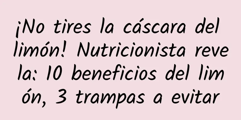 ¡No tires la cáscara del limón! Nutricionista revela: 10 beneficios del limón, 3 trampas a evitar