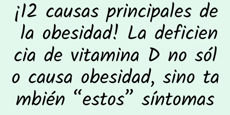 ¡12 causas principales de la obesidad! La deficiencia de vitamina D no sólo causa obesidad, sino también “estos” síntomas
