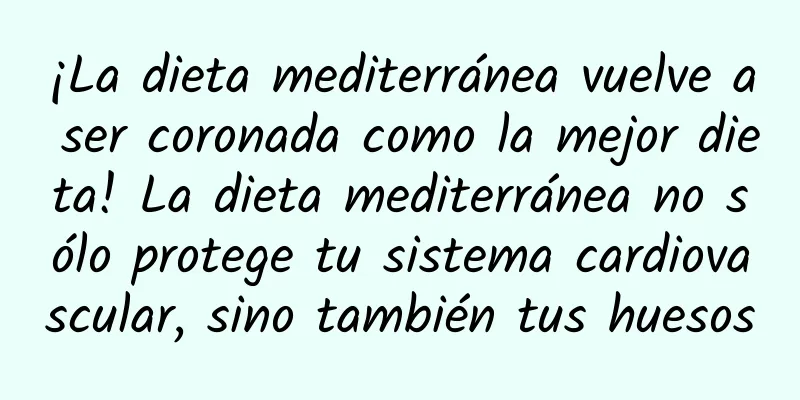 ¡La dieta mediterránea vuelve a ser coronada como la mejor dieta! La dieta mediterránea no sólo protege tu sistema cardiovascular, sino también tus huesos