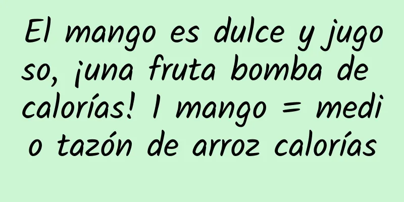El mango es dulce y jugoso, ¡una fruta bomba de calorías! 1 mango = medio tazón de arroz calorías