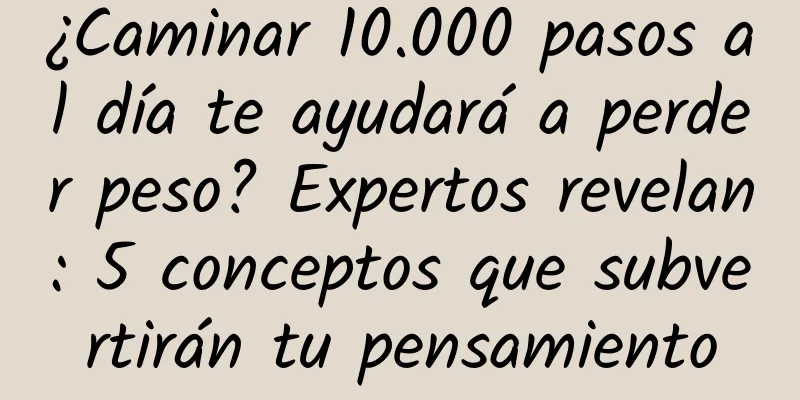 ¿Caminar 10.000 pasos al día te ayudará a perder peso? Expertos revelan: 5 conceptos que subvertirán tu pensamiento