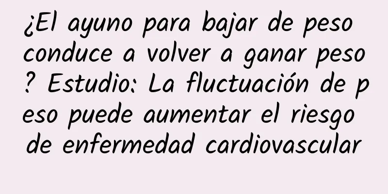 ¿El ayuno para bajar de peso conduce a volver a ganar peso? Estudio: La fluctuación de peso puede aumentar el riesgo de enfermedad cardiovascular