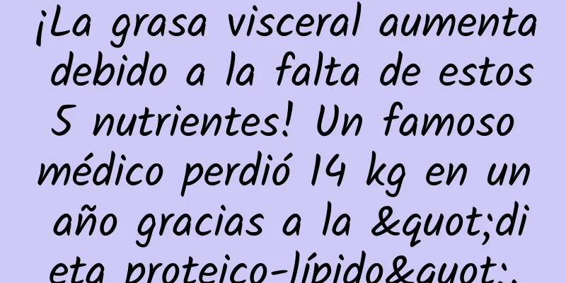 ¡La grasa visceral aumenta debido a la falta de estos 5 nutrientes! Un famoso médico perdió 14 kg en un año gracias a la "dieta proteico-lípido".