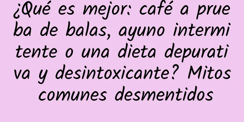 ¿Qué es mejor: café a prueba de balas, ayuno intermitente o una dieta depurativa y desintoxicante? Mitos comunes desmentidos