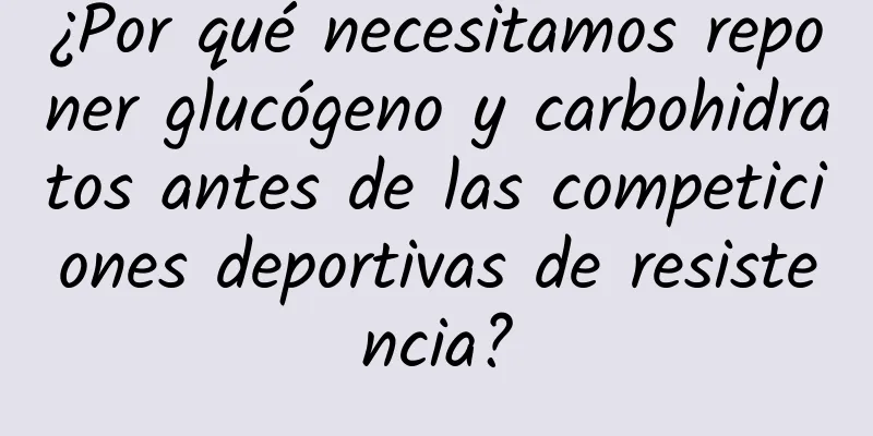 ¿Por qué necesitamos reponer glucógeno y carbohidratos antes de las competiciones deportivas de resistencia?