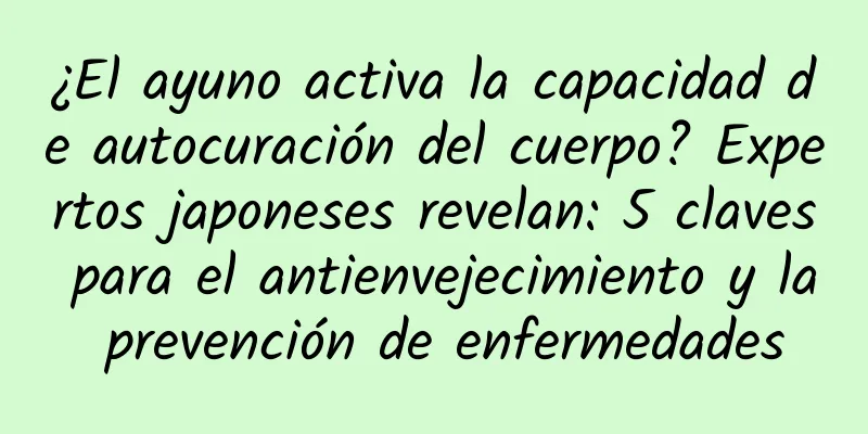 ¿El ayuno activa la capacidad de autocuración del cuerpo? Expertos japoneses revelan: 5 claves para el antienvejecimiento y la prevención de enfermedades