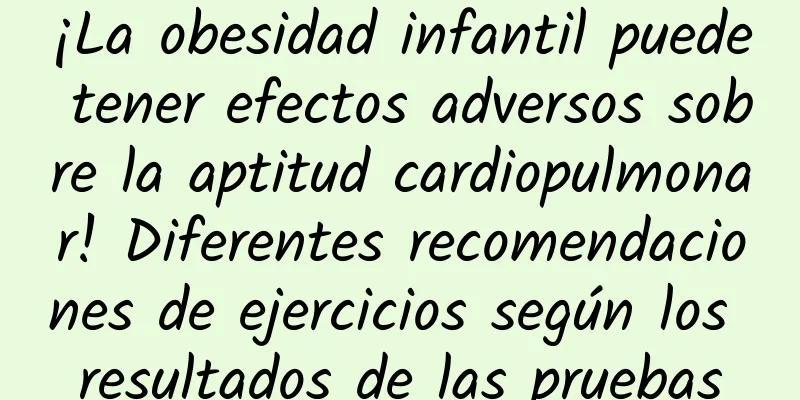 ¡La obesidad infantil puede tener efectos adversos sobre la aptitud cardiopulmonar! Diferentes recomendaciones de ejercicios según los resultados de las pruebas