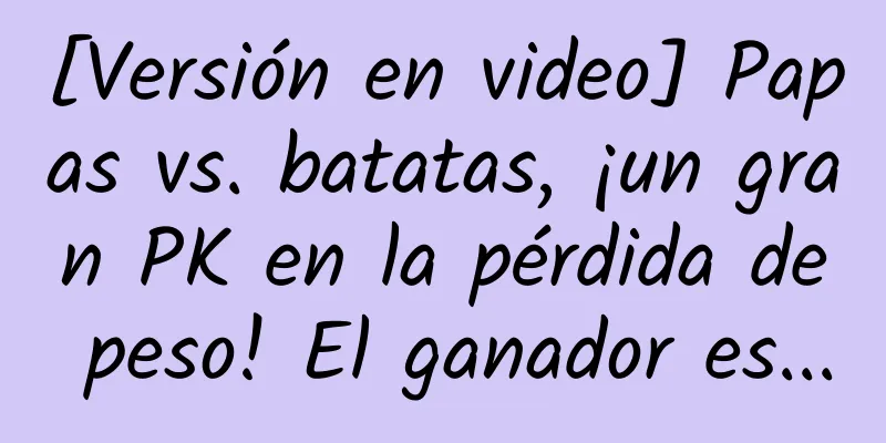 [Versión en video] Papas vs. batatas, ¡un gran PK en la pérdida de peso! El ganador es...