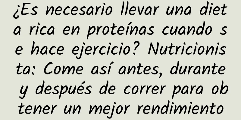 ¿Es necesario llevar una dieta rica en proteínas cuando se hace ejercicio? Nutricionista: Come así antes, durante y después de correr para obtener un mejor rendimiento