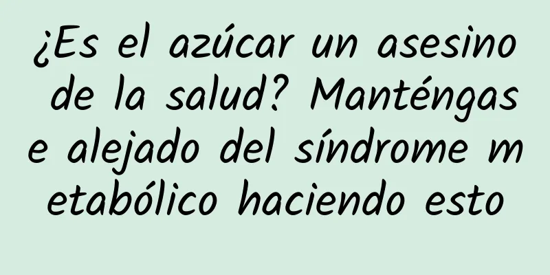 ¿Es el azúcar un asesino de la salud? Manténgase alejado del síndrome metabólico haciendo esto