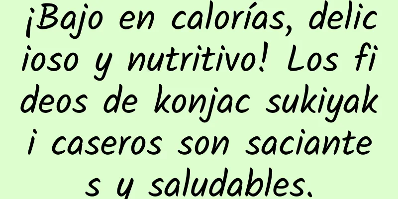 ¡Bajo en calorías, delicioso y nutritivo! Los fideos de konjac sukiyaki caseros son saciantes y saludables.