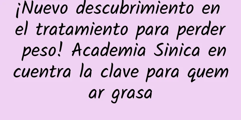 ¡Nuevo descubrimiento en el tratamiento para perder peso! Academia Sinica encuentra la clave para quemar grasa