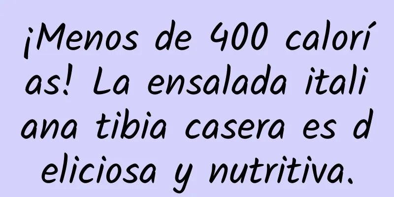 ¡Menos de 400 calorías! La ensalada italiana tibia casera es deliciosa y nutritiva.