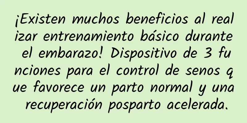 ¡Existen muchos beneficios al realizar entrenamiento básico durante el embarazo! Dispositivo de 3 funciones para el control de senos que favorece un parto normal y una recuperación posparto acelerada.