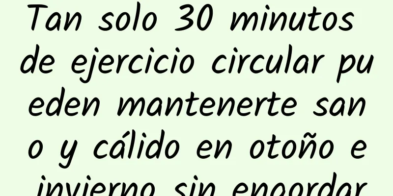 Tan solo 30 minutos de ejercicio circular pueden mantenerte sano y cálido en otoño e invierno sin engordar.