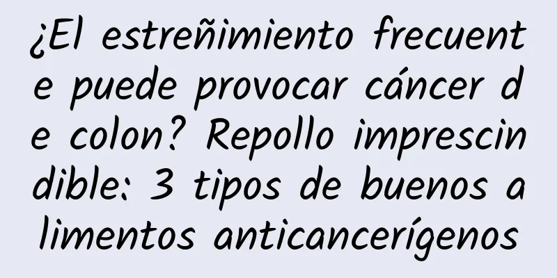 ¿El estreñimiento frecuente puede provocar cáncer de colon? Repollo imprescindible: 3 tipos de buenos alimentos anticancerígenos