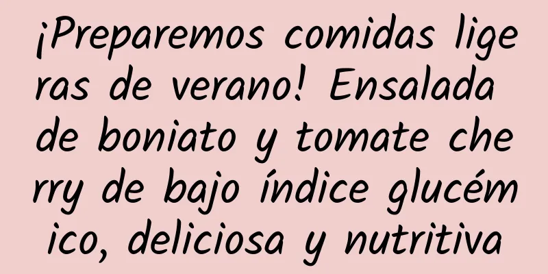 ¡Preparemos comidas ligeras de verano! Ensalada de boniato y tomate cherry de bajo índice glucémico, deliciosa y nutritiva