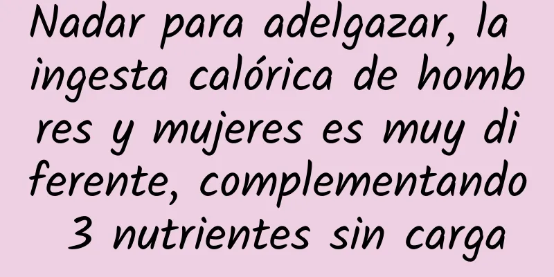 Nadar para adelgazar, la ingesta calórica de hombres y mujeres es muy diferente, complementando 3 nutrientes sin carga