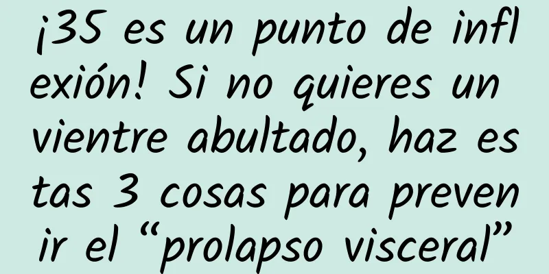 ¡35 es un punto de inflexión! Si no quieres un vientre abultado, haz estas 3 cosas para prevenir el “prolapso visceral”