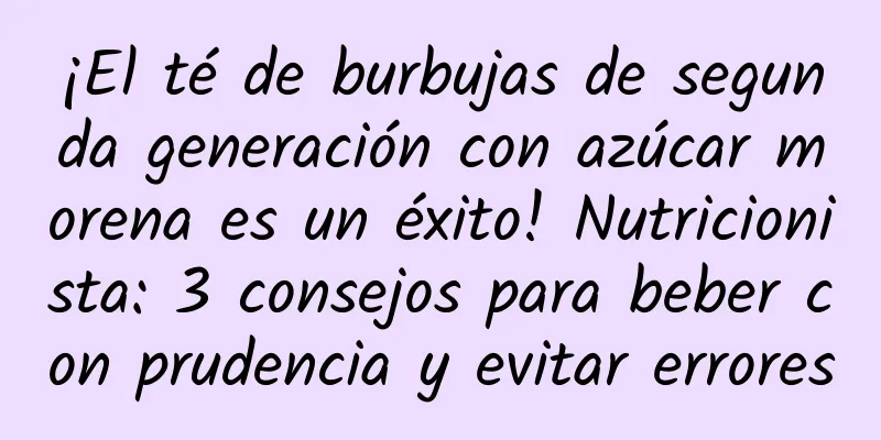 ¡El té de burbujas de segunda generación con azúcar morena es un éxito! Nutricionista: 3 consejos para beber con prudencia y evitar errores