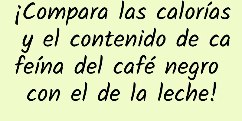 ¡Compara las calorías y el contenido de cafeína del café negro con el de la leche!