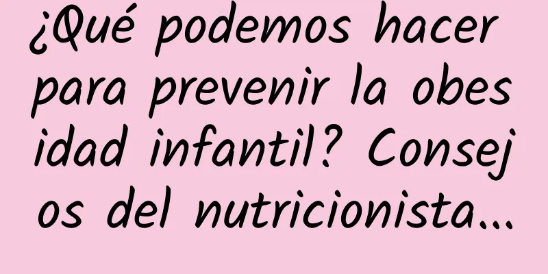 ¿Qué podemos hacer para prevenir la obesidad infantil? Consejos del nutricionista...