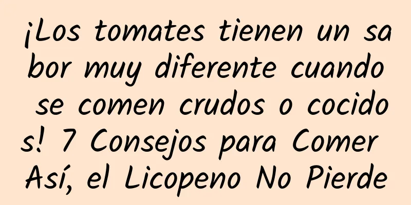¡Los tomates tienen un sabor muy diferente cuando se comen crudos o cocidos! 7 Consejos para Comer Así, el Licopeno No Pierde