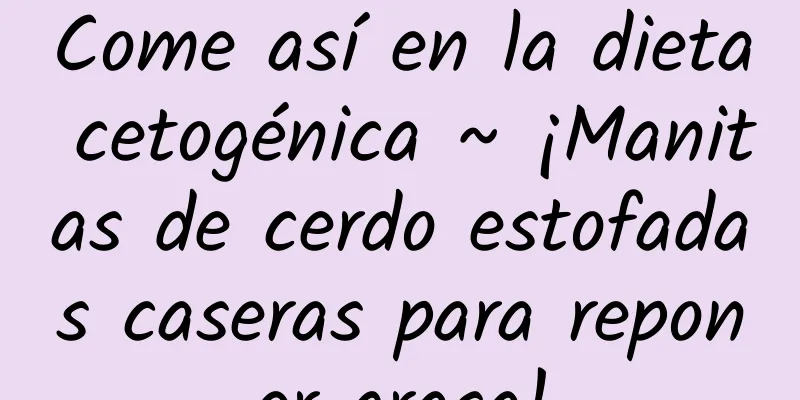 Come así en la dieta cetogénica ~ ¡Manitas de cerdo estofadas caseras para reponer grasa!