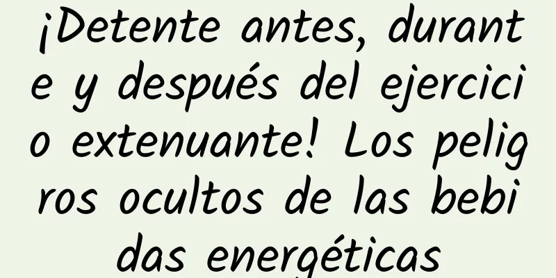¡Detente antes, durante y después del ejercicio extenuante! Los peligros ocultos de las bebidas energéticas