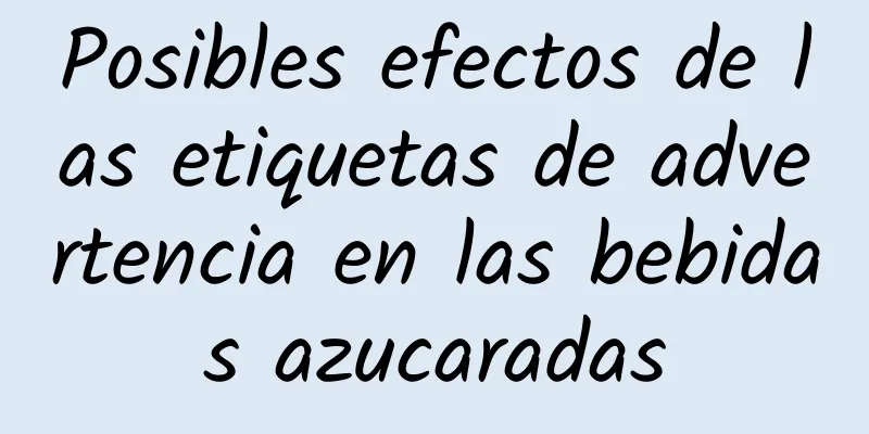 Posibles efectos de las etiquetas de advertencia en las bebidas azucaradas
