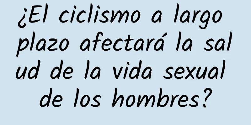 ¿El ciclismo a largo plazo afectará la salud de la vida sexual de los hombres?