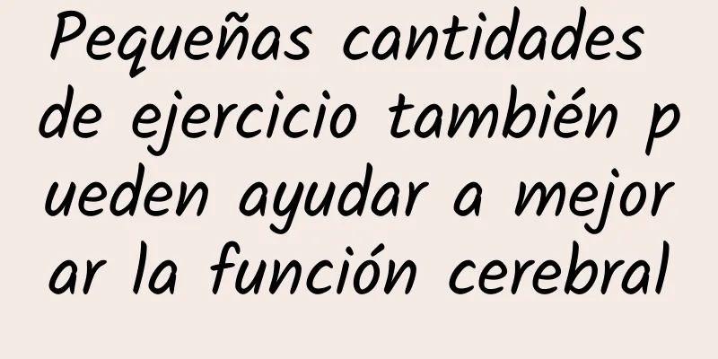 Pequeñas cantidades de ejercicio también pueden ayudar a mejorar la función cerebral