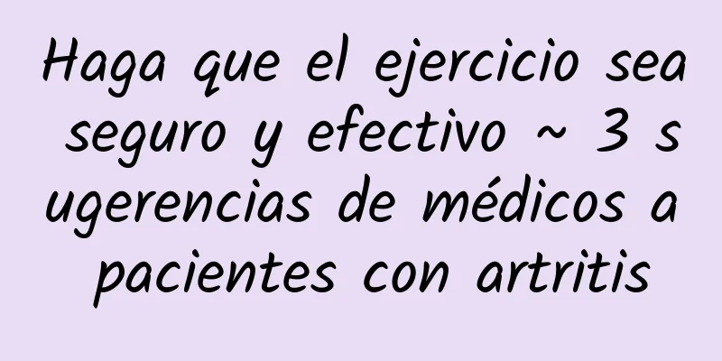Haga que el ejercicio sea seguro y efectivo ~ 3 sugerencias de médicos a pacientes con artritis
