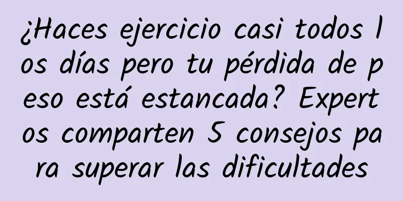 ¿Haces ejercicio casi todos los días pero tu pérdida de peso está estancada? Expertos comparten 5 consejos para superar las dificultades