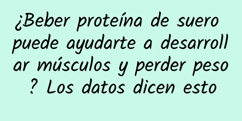 ¿Beber proteína de suero puede ayudarte a desarrollar músculos y perder peso? Los datos dicen esto