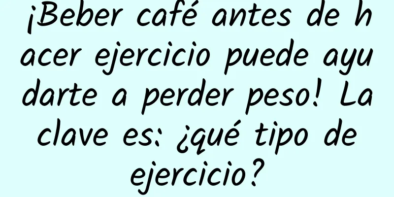 ¡Beber café antes de hacer ejercicio puede ayudarte a perder peso! La clave es: ¿qué tipo de ejercicio?