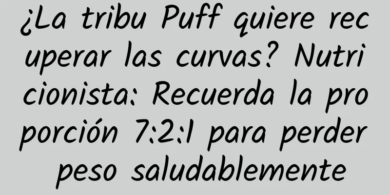 ¿La tribu Puff quiere recuperar las curvas? Nutricionista: Recuerda la proporción 7:2:1 para perder peso saludablemente