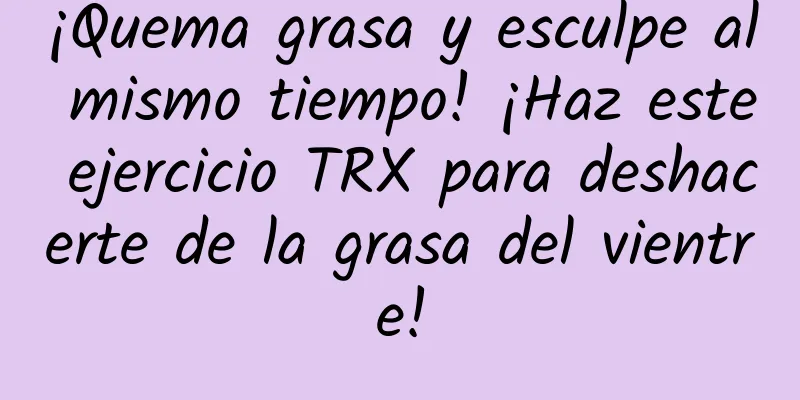 ¡Quema grasa y esculpe al mismo tiempo! ¡Haz este ejercicio TRX para deshacerte de la grasa del vientre!