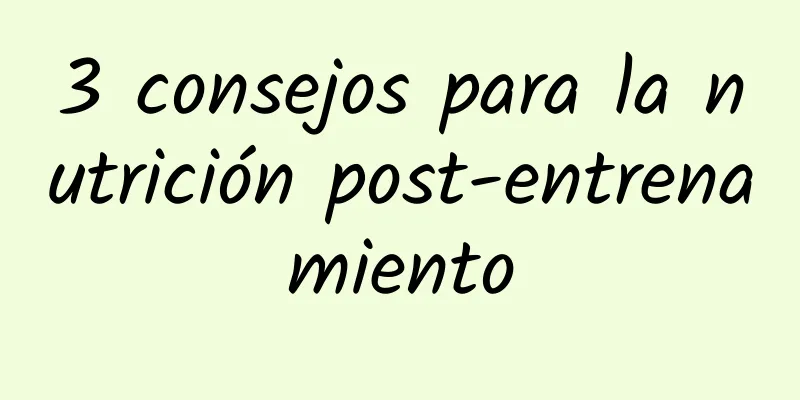 3 consejos para la nutrición post-entrenamiento