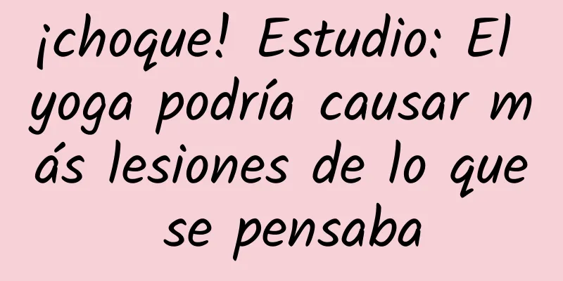 ¡choque! Estudio: El yoga podría causar más lesiones de lo que se pensaba