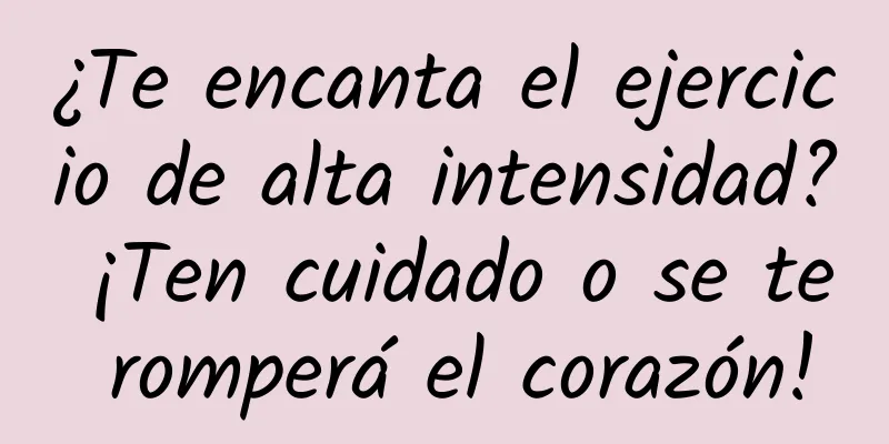 ¿Te encanta el ejercicio de alta intensidad? ¡Ten cuidado o se te romperá el corazón!