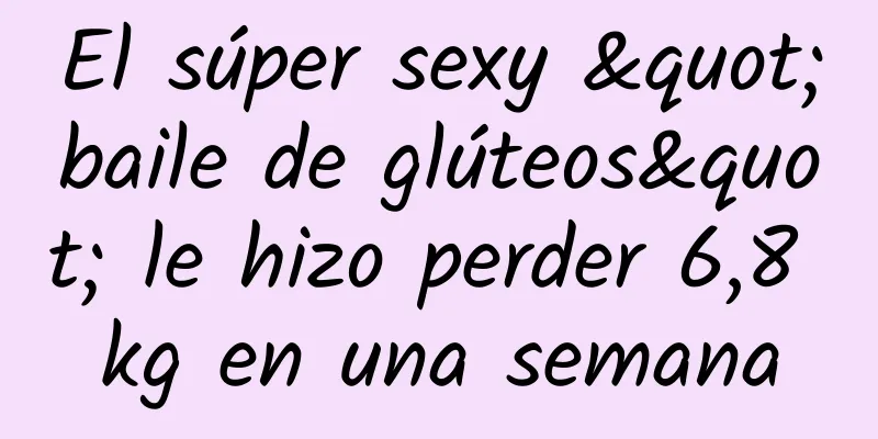 El súper sexy "baile de glúteos" le hizo perder 6,8 kg en una semana
