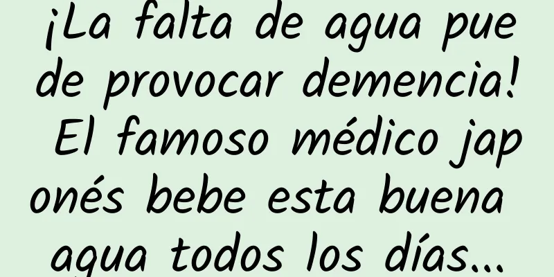 ¡La falta de agua puede provocar demencia! El famoso médico japonés bebe esta buena agua todos los días...