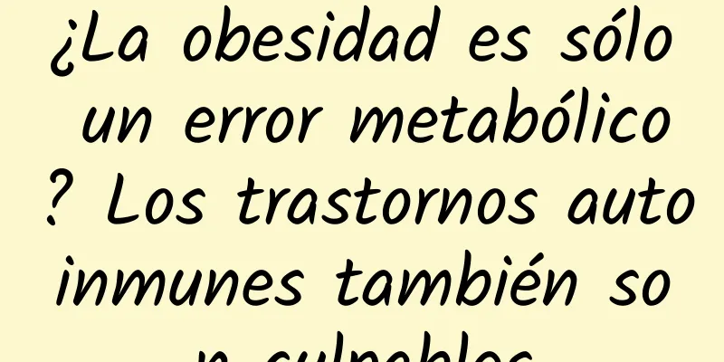 ¿La obesidad es sólo un error metabólico? Los trastornos autoinmunes también son culpables
