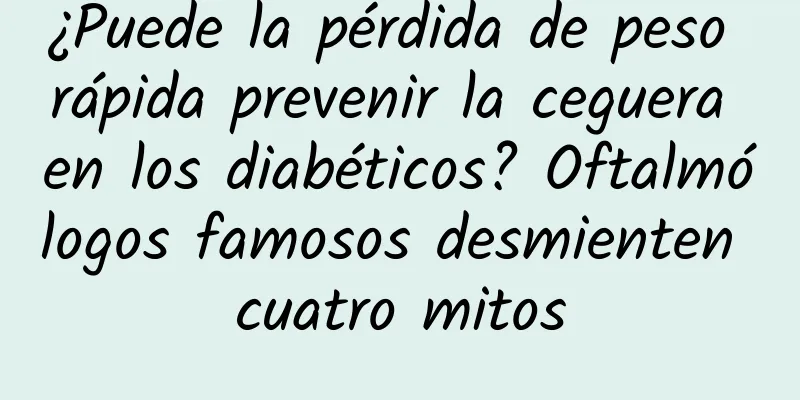 ¿Puede la pérdida de peso rápida prevenir la ceguera en los diabéticos? Oftalmólogos famosos desmienten cuatro mitos