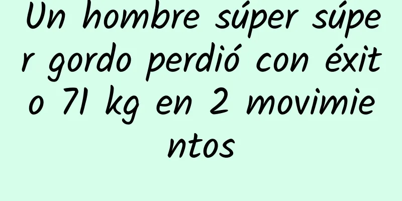 Un hombre súper súper gordo perdió con éxito 71 kg en 2 movimientos