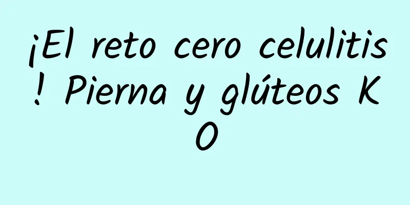 ¡El reto cero celulitis! Pierna y glúteos KO